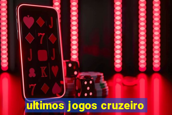 ultimos jogos cruzeiro