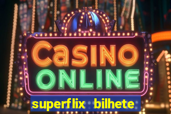 superflix bilhete de loteria