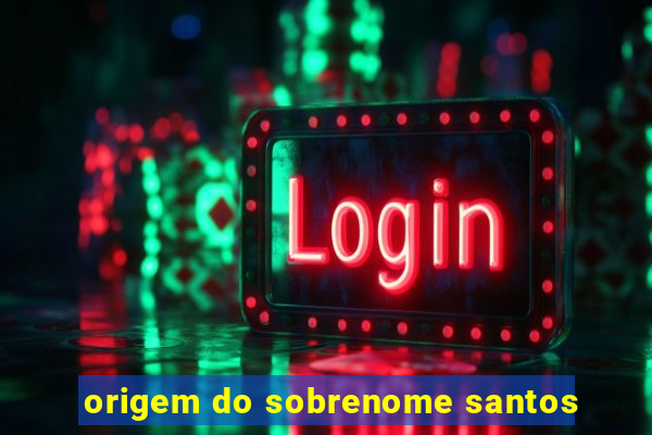 origem do sobrenome santos