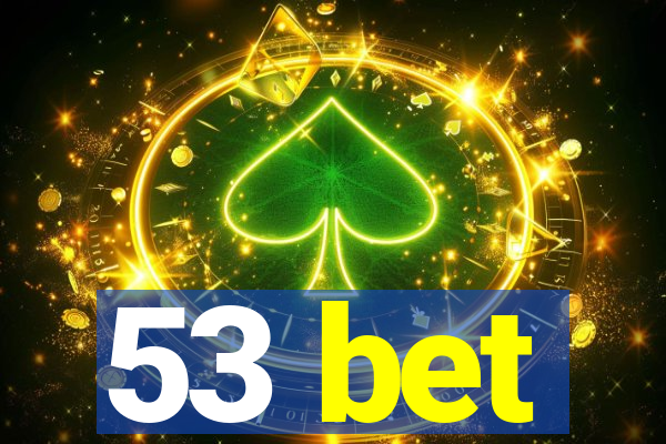53 bet
