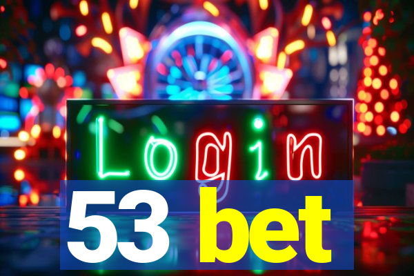 53 bet