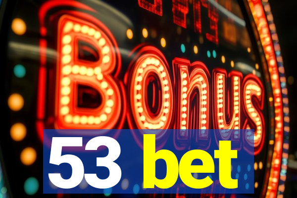 53 bet