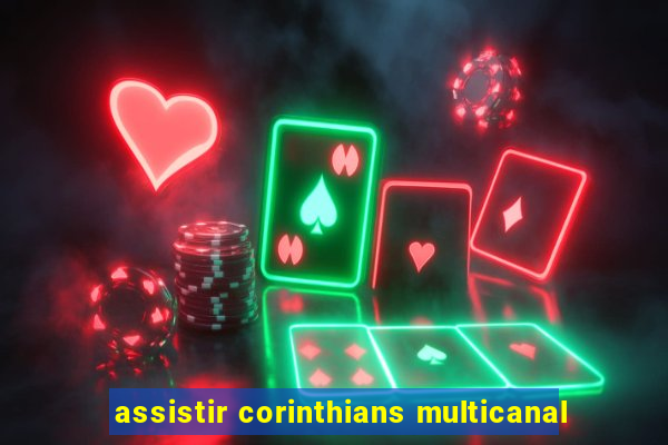 assistir corinthians multicanal