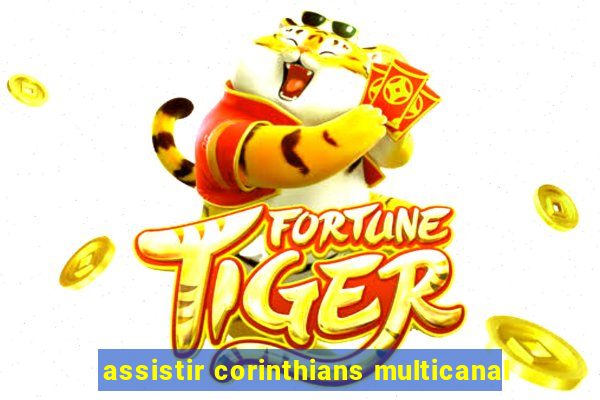 assistir corinthians multicanal