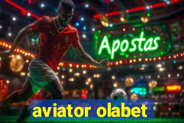aviator olabet