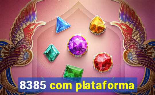 8385 com plataforma