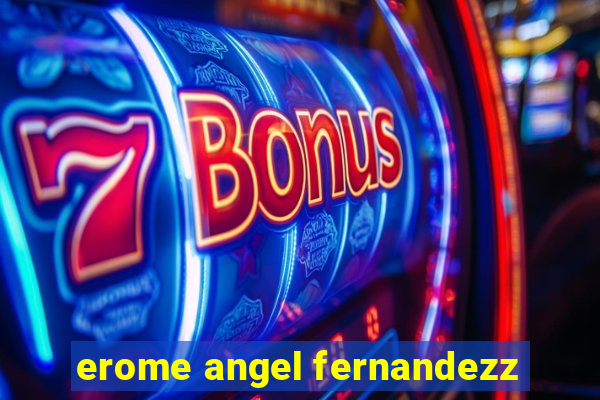 erome angel fernandezz