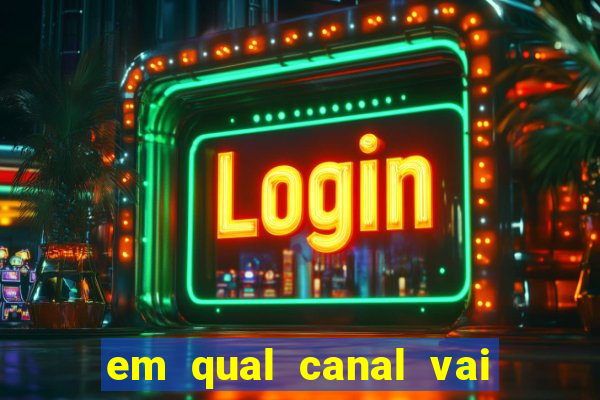 em qual canal vai passar o jogo do inter hoje