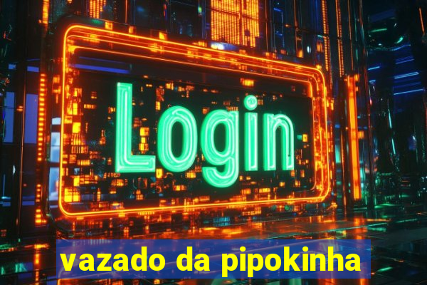 vazado da pipokinha