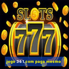 jogo 361.com paga mesmo