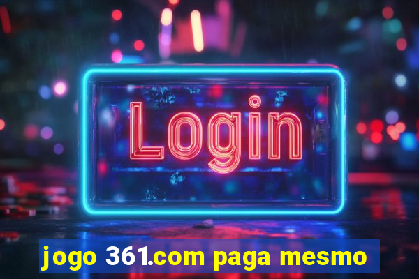 jogo 361.com paga mesmo