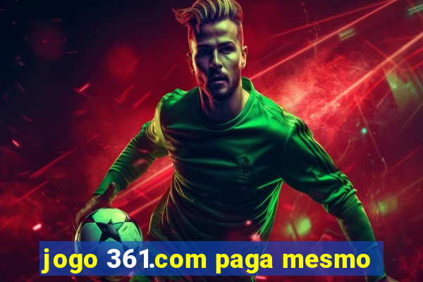 jogo 361.com paga mesmo