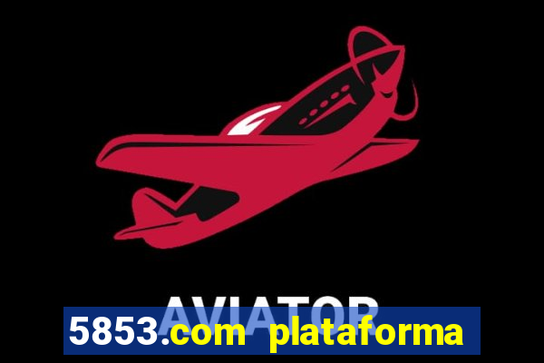 5853.com plataforma de jogos