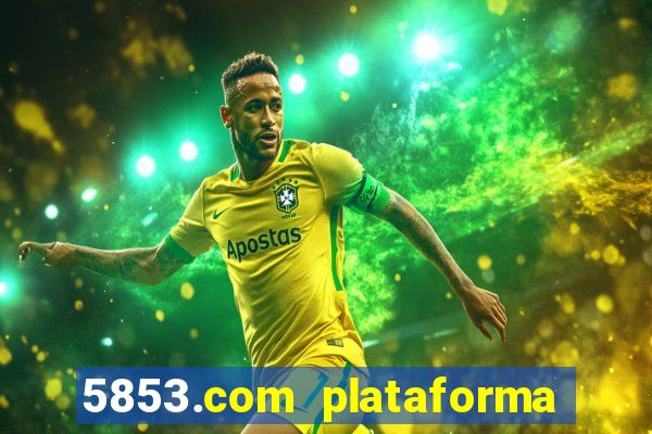 5853.com plataforma de jogos