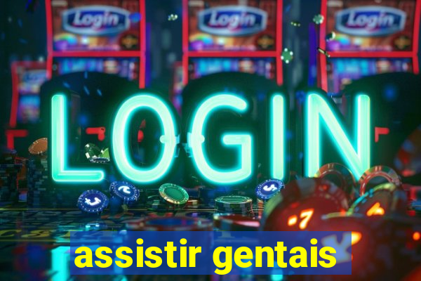 assistir gentais