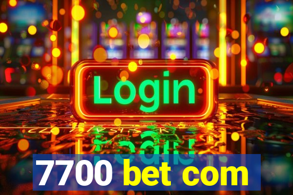 7700 bet com