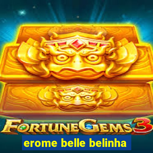 erome belle belinha