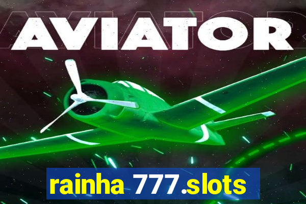 rainha 777.slots