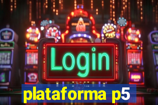 plataforma p5