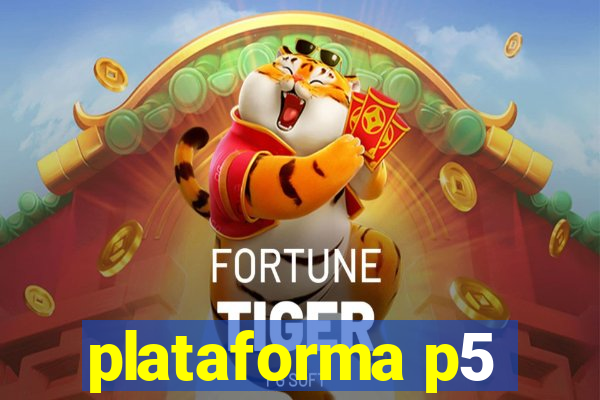 plataforma p5