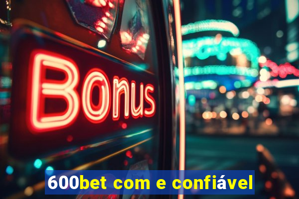 600bet com e confiável