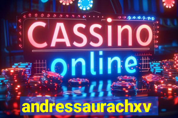 andressaurachxvideos