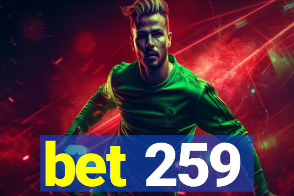 bet 259