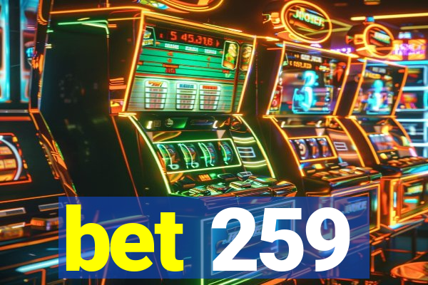 bet 259