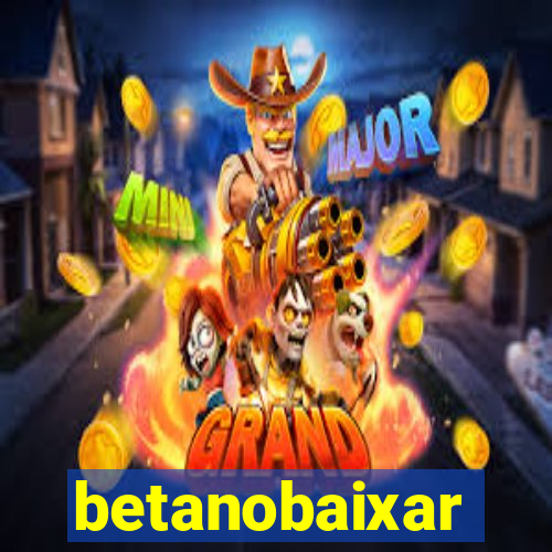 betanobaixar