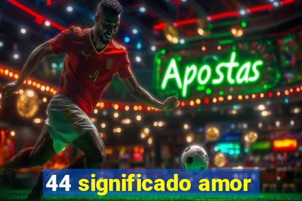 44 significado amor