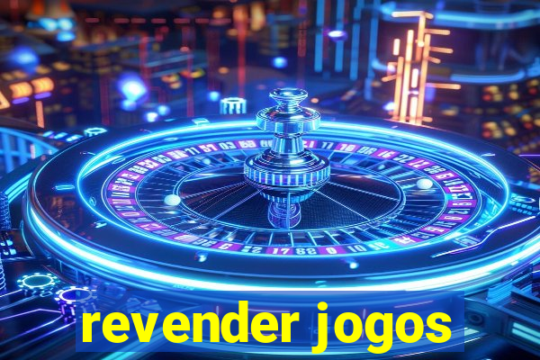 revender jogos