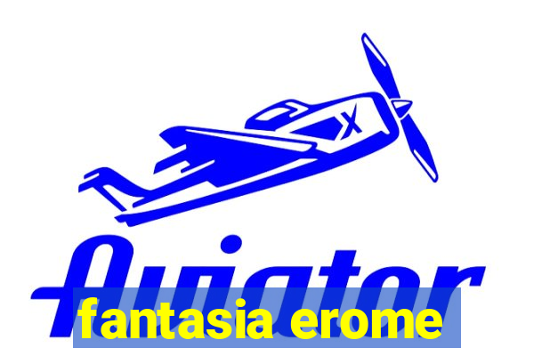 fantasia erome