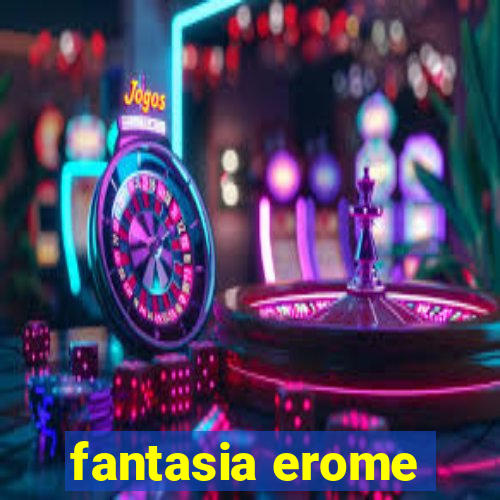 fantasia erome