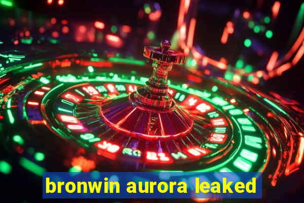 bronwin aurora leaked