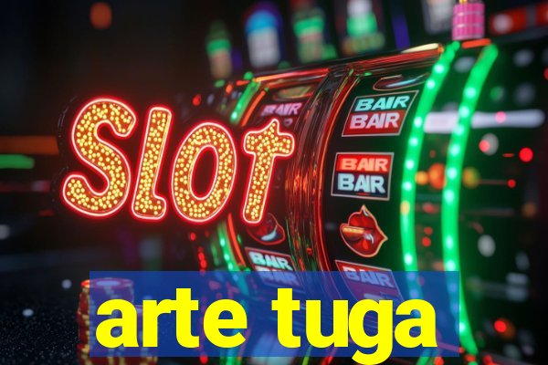 arte tuga