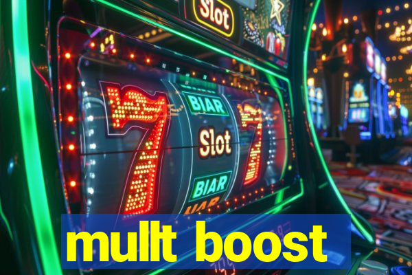 mullt boost