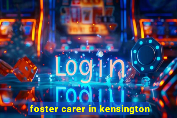 foster carer in kensington
