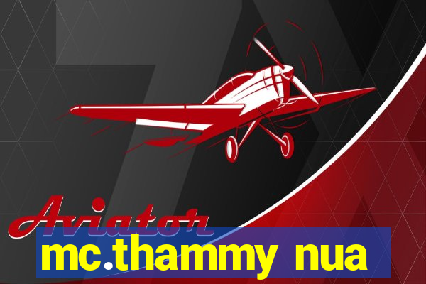 mc.thammy nua