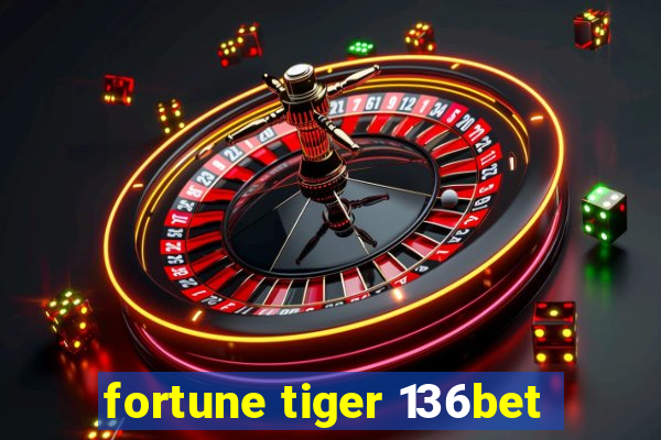 fortune tiger 136bet
