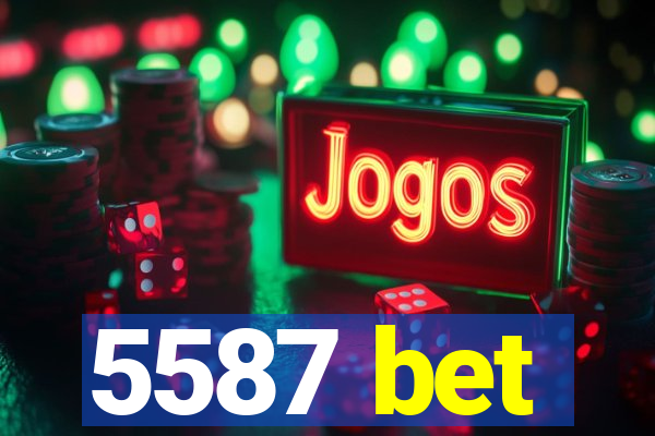 5587 bet