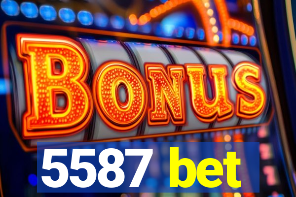 5587 bet