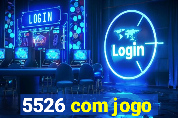 5526 com jogo