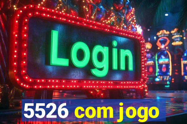 5526 com jogo