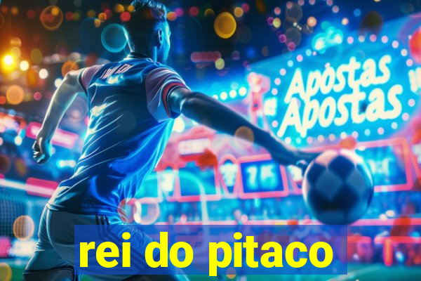 rei do pitaco