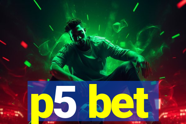 p5 bet