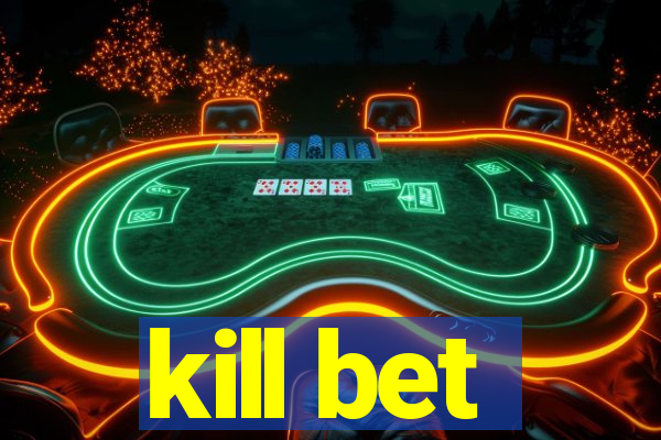 kill bet