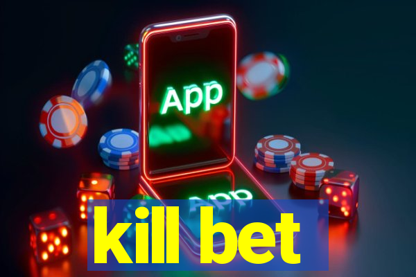 kill bet