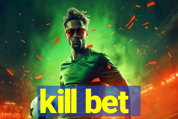 kill bet