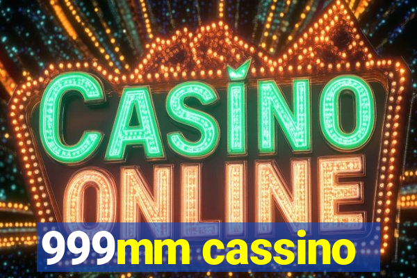 999mm cassino