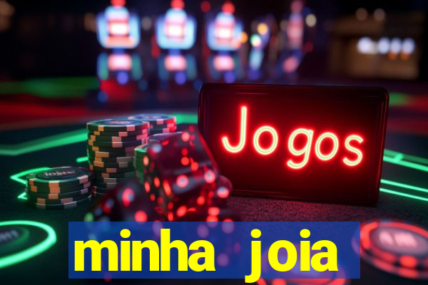 minha joia significado minha joia giria